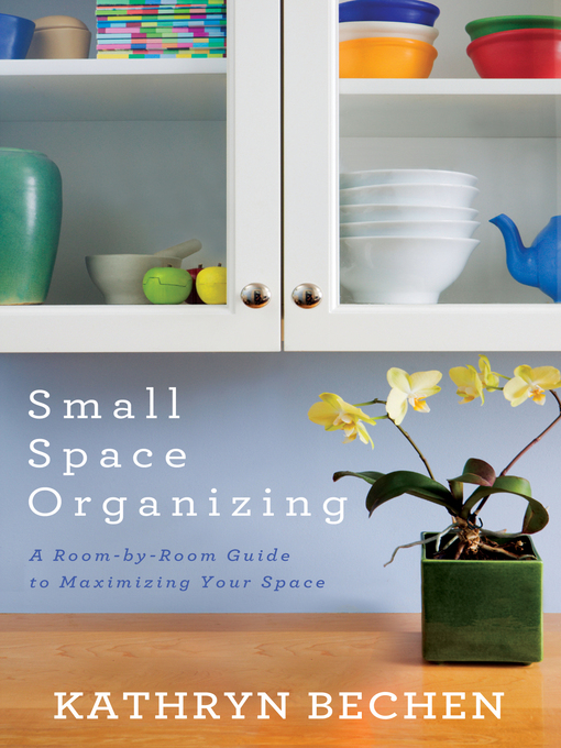 Title details for Small Space Organizing by Kathryn Bechen - Wait list